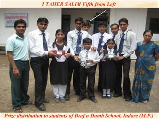 I TAHER SALIM Fifth from Left  Prize distribution to students of Deaf n Dumb School, Indore (M.P.)  