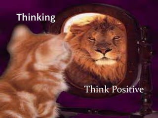 ThinkingThink Positive