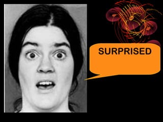 SURPRISED
 