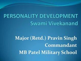 Major (Retd.) Pravin Singh
            Commandant
 MB Patel Military School
 
