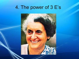 4. The power of 3 E’s

 