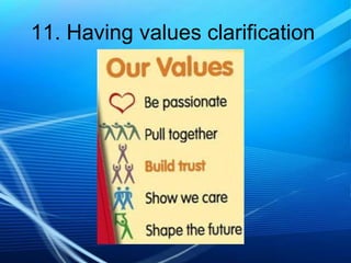 11. Having values clarification

 