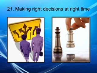 21. Making right decisions at right time

 