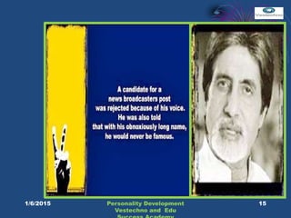 15Personality Development
Vestechno and Edu
1/6/2015
 