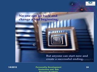 24Personality Development
Vestechno and Edu
1/6/2015
 