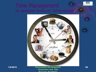 Time Management
for personal Sense of Achievement
29Personality Development
Vestechno and Edu
1/6/2015
 