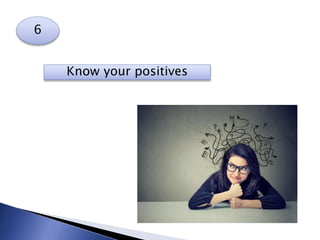 6
Know your positives
 