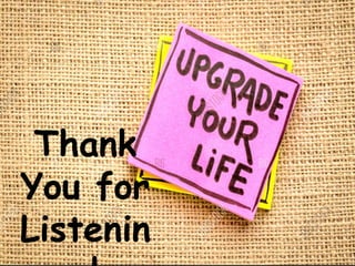 Thank
You for
Listenin
 
