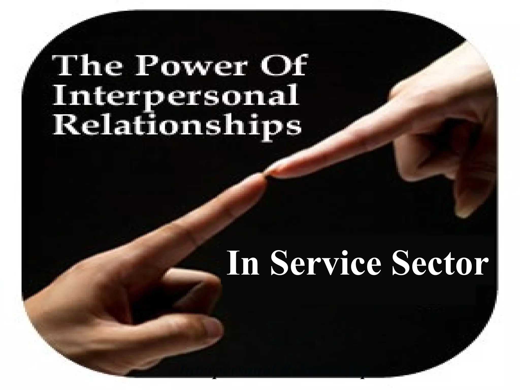 Interpersonal Relationship In Service Sector 