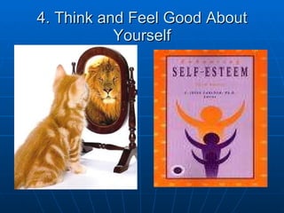 4. Think and Feel Good About Yourself 