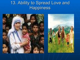 13. Ability to Spread Love and Happiness 