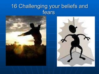 16 Challenging your beliefs and fears  