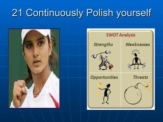 21 Continuously Polish yourself 