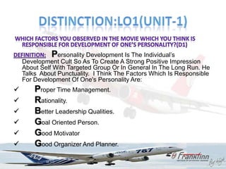 DISTINCTION:LO4(UNIT-1)



              A Study Of One‟s Own Inner Traits
Of Perception, Knowledge, Attitude And Motivati...