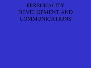 PERSONALITY DEVELOPMENT AND COMMUNICATIONS 