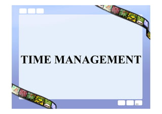 TIME MANAGEMENT


              11
 