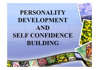 PERSONALITY
 DEVELOPMENT
      AND
SELF CONFIDENCE
    BUILDING


      P.K.Sharma Principal JNV Theog   1
                 (Shimla)
 