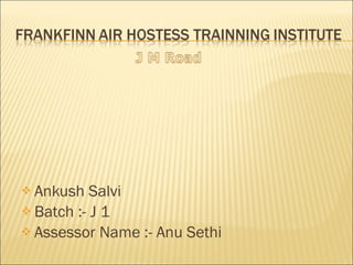 Ankush Salvi Batch :- J 1 Assessor Name :- Anu Sethi  