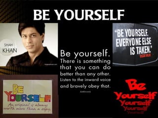 BE YOURSELF
 