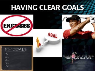 HAVING CLEAR GOALS
 