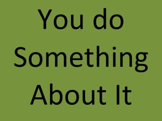 You do Something About It 