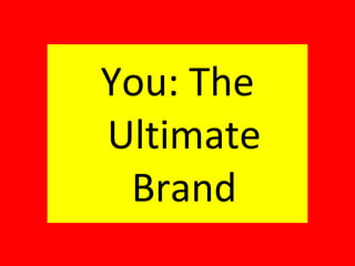 You: The Ultimate Brand 
