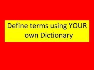 Define terms using YOUR own Dictionary 
