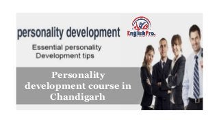 Personality
development course in
Chandigarh
 