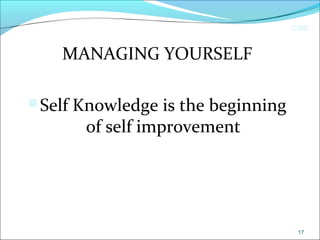 CIMI
17
MANAGING YOURSELF
Self Knowledge is the beginning
of self improvement
 