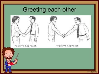 Greeting each other
 