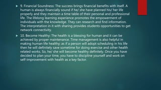  9. Financial Soundness: The success brings financial benefits with itself. A
human is always financially sound if he/ sh...