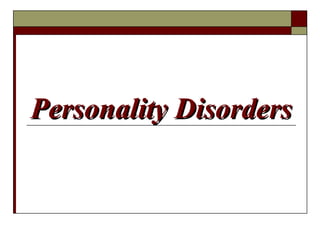 Personality DisordersPersonality Disorders
 
