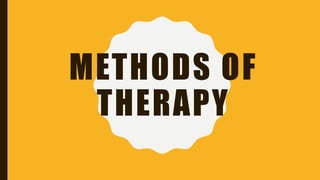 METHODS OF
THERAPY
 