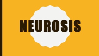 NEUROSIS
 