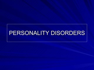 PERSONALITY DISORDERS 