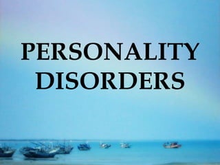 PERSONALITY
 DISORDERS
 