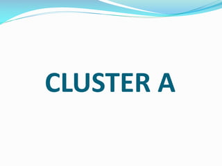 CLUSTER A

 