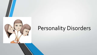 Personality Disorders
 