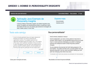 ANEXO 1: SOBRE O PERSONALITY INSIGHTS
Material de responsabilidade do professor
Caixa	para	inserção	de	texto. Resultados	do	teste	de	personalidade.
 