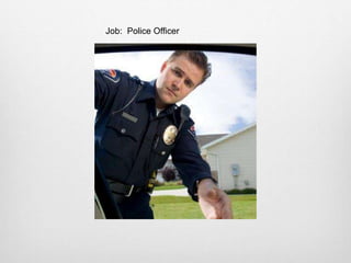 Job: Police Officer
 