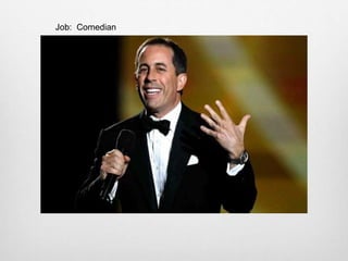 Job: Comedian
 