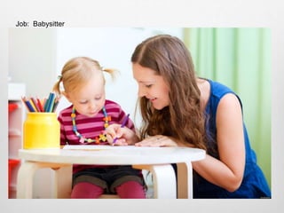 Job: Babysitter
 