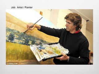Job: Artist / Painter
 