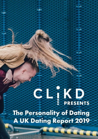 PRESENTS
The Personality of Dating
A UK Dating Report 2019
 