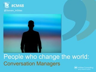 @Steven_InSites The  Personality   of the Conversation Manager #CM48 