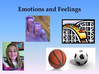 Emotions and Feelings
 