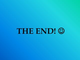 THE END! 
 