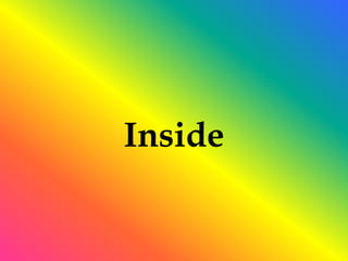 Inside
 