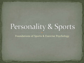 Foundations of Sports & Exercise Psychology
 