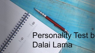 Personality Test by
Dalai Lama
 